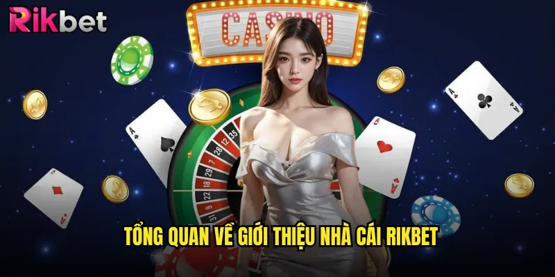 Tổng quan về giới thiệu nhà cái Rikbet