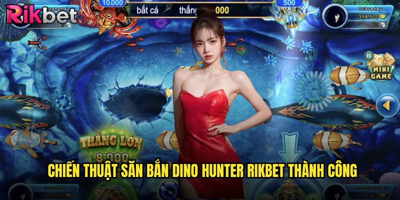 Chiến thuật săn bắn dino hunter rikbet thành công