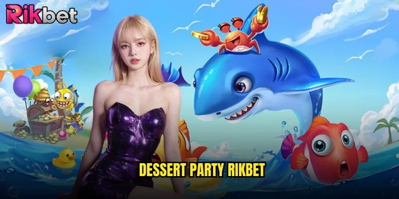 dessert party rikbet