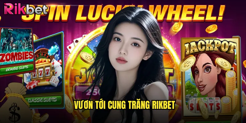 vươn tới cung trăng rikbet