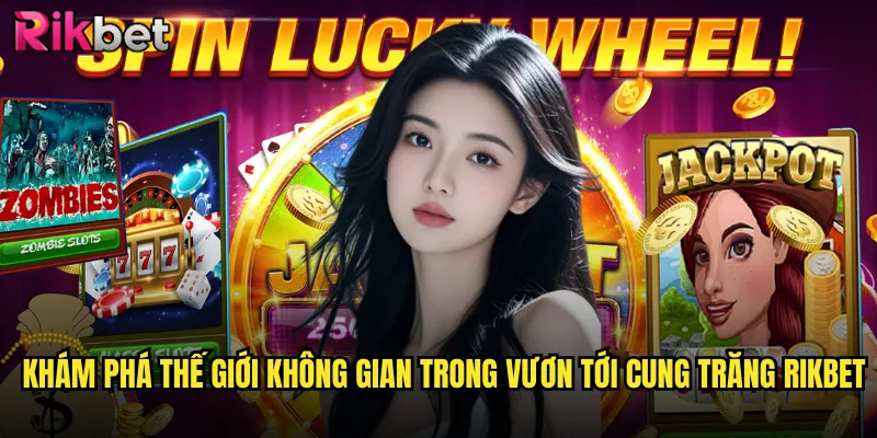 Khám phá thế giới không gian trong vươn tới cung trăng Rikbet