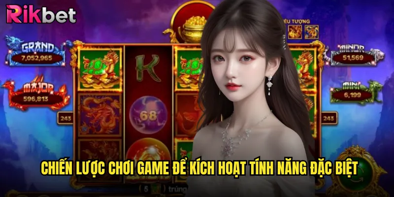 Chiến lược chơi game để kích hoạt tính năng đặc biệt