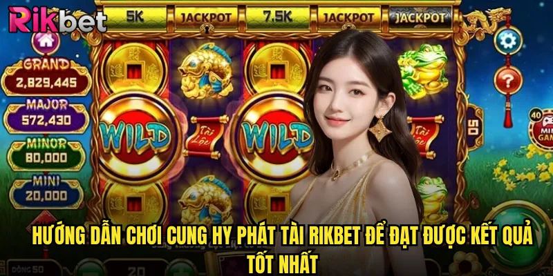 Hướng dẫn chơi cung hy phát tài rikbet để đạt được kết quả tốt nhất