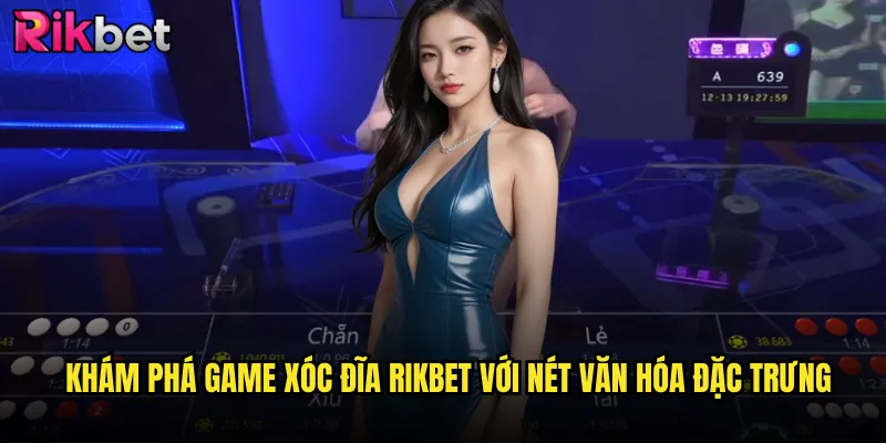 Khám phá game xóc đĩa Rikbet với nét văn hóa đặc trưng